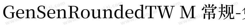 GenSenRoundedTW M 常规字体转换